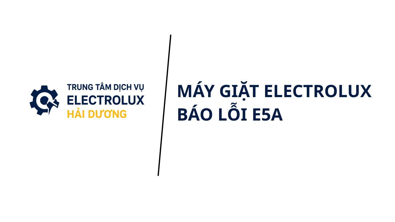 Máy giặt Electrolux báo lỗi E5A ?